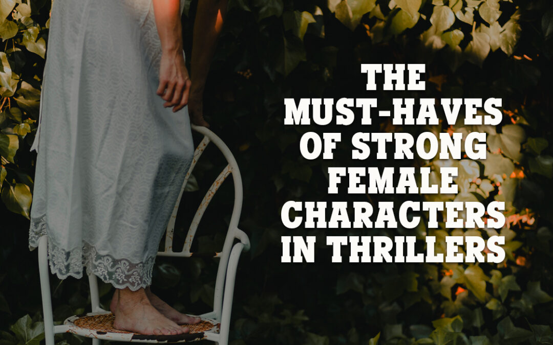 The Must-Haves of Strong Female Characters in Thrillers Month 11